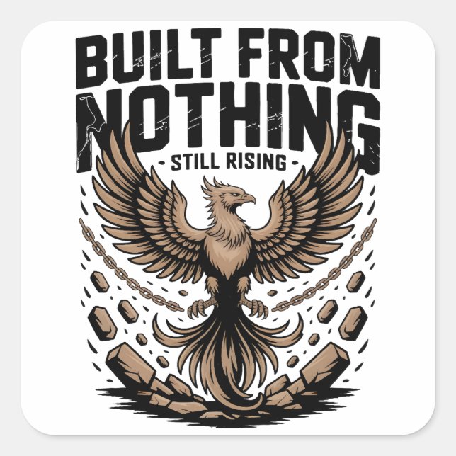 Built From Nothing Still Rising Self Made inspire Square Sticker (Front)