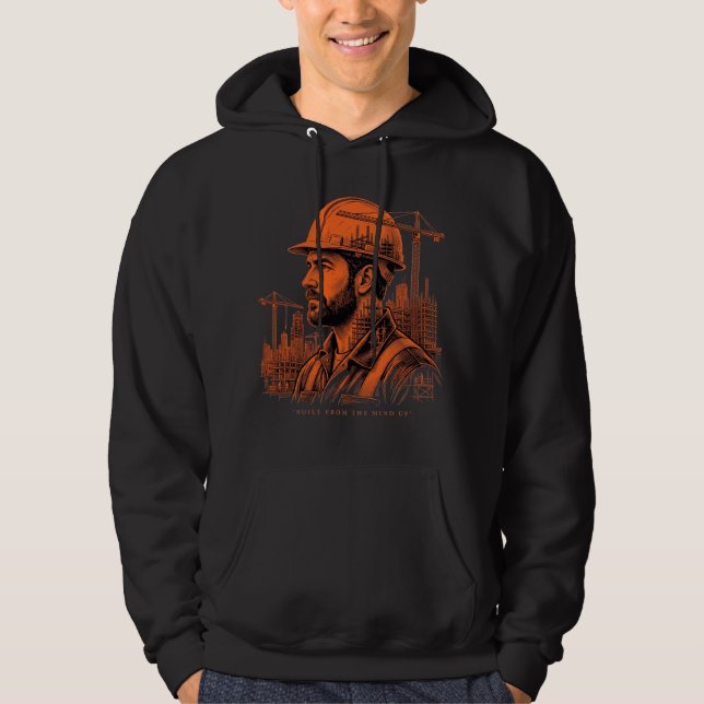 Built From The Mind Up Construction Gift Hoodie (Front)