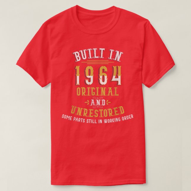 Built In 1964 Original Unrestored Humour Funny 58t T-Shirt (Design Front)