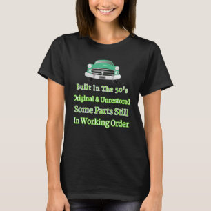 Built In The 50's Original Unrestored Design T-Shirt