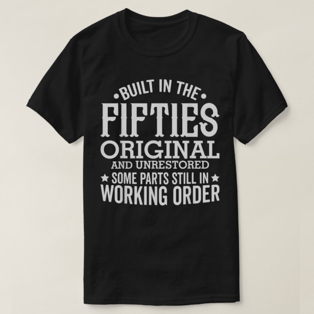 Built In The Fifties Original And Unrestored Funny T-Shirt (Design Front)