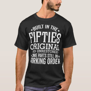 Built In The Fifties Original And Unrestored Funny T-Shirt