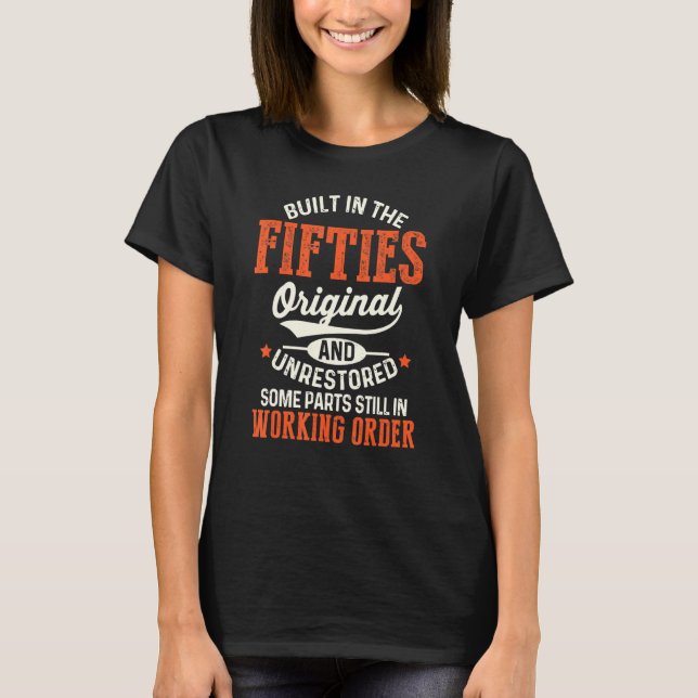 Built In The Fifties Original And Unrestored Funny T-Shirt (Front)