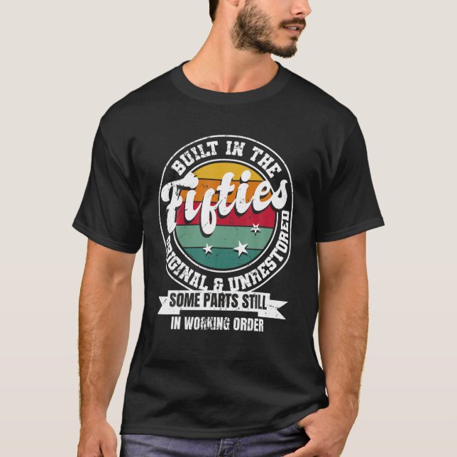 Built In The Fifties Original Unrestored 50Th Birt T-Shirt (Front)