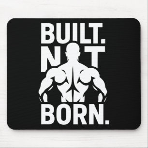 Built Not Born Bodybuilding Motivational Fitness G Mouse Pad