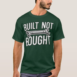 Built not bought 3 T-Shirt