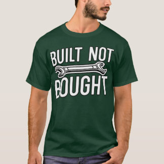 Built not bought 3 T-Shirt