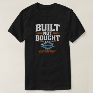 Built Not Bought Blue Collar Pride Worker Gift T-Shirt