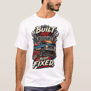 Built Not Bought Just Fixed Funny Mechanic Truck T-Shirt