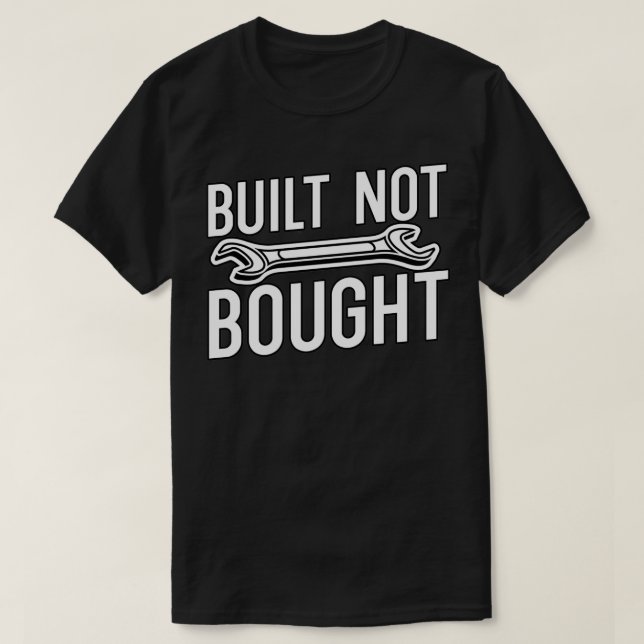 Built Not Bought Mechanic  T-Shirt (Design Front)