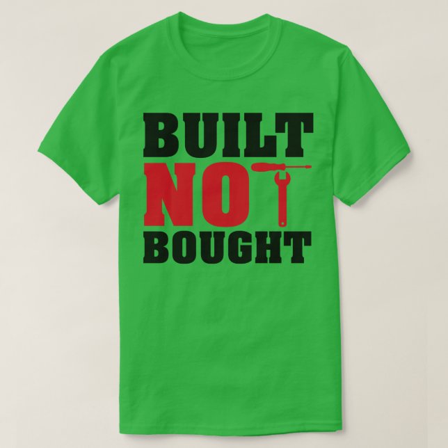 Built not bought T-Shirt (Design Front)