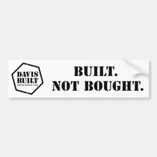 BUILT. NOT BOUGHT. (white) Bumper Sticker