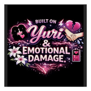 Built on Yuri & Emotional Damage   Yuri Anime Fan  Poster