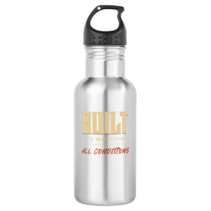 Built To Survive All Conditions Quote Motivation 532 Ml Water Bottle