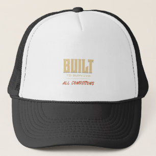 Built To Survive All Conditions Quote Motivation Trucker Hat