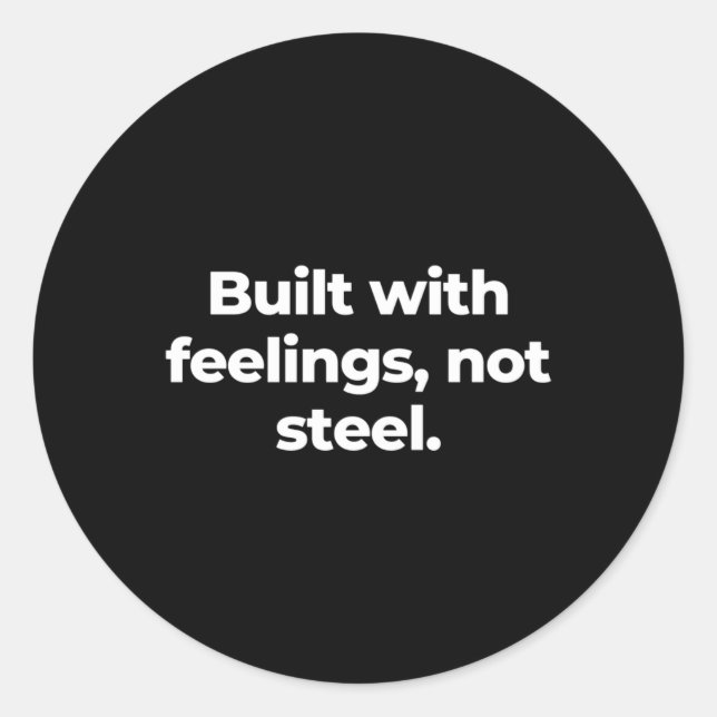 Built With Feelings  Classic Round Sticker (Front)