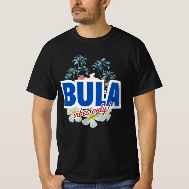 Bula Vibes Only T-Shirt (Front)