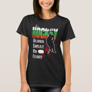 Bulgaria Supporter Blood Sweat No Fears Ice Hockey T-Shirt