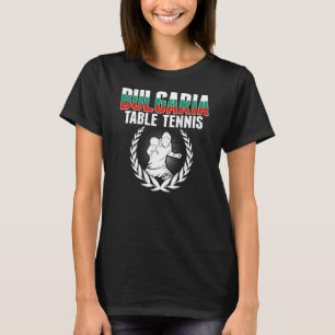 Bulgaria Table Tennis Bulgarian Ping Pong Support T-Shirt