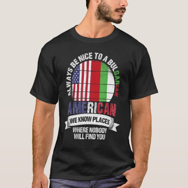 Bulgarian American We know Places where Bulgaria F T-Shirt (Front)