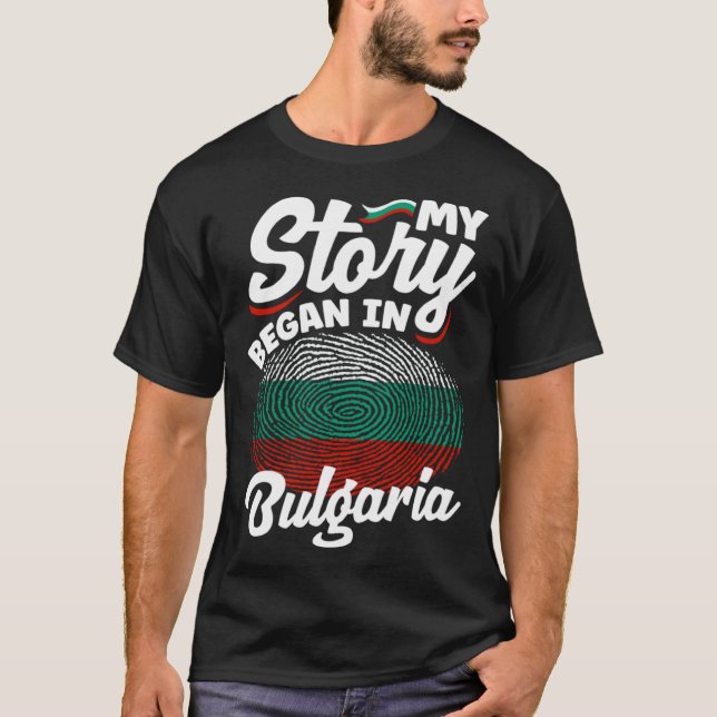 Bulgarian Bulgaria Bulgarian Flag My Story Began I T-Shirt (Front)