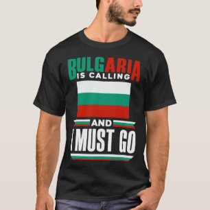 Bulgarian Bulgaria Flag Bulgaria Is Calling And I  T-Shirt