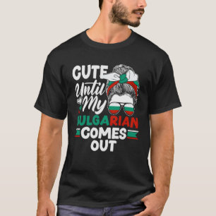 Bulgarian Bulgaria Flag Cute Until My Bulgarian Co T-Shirt
