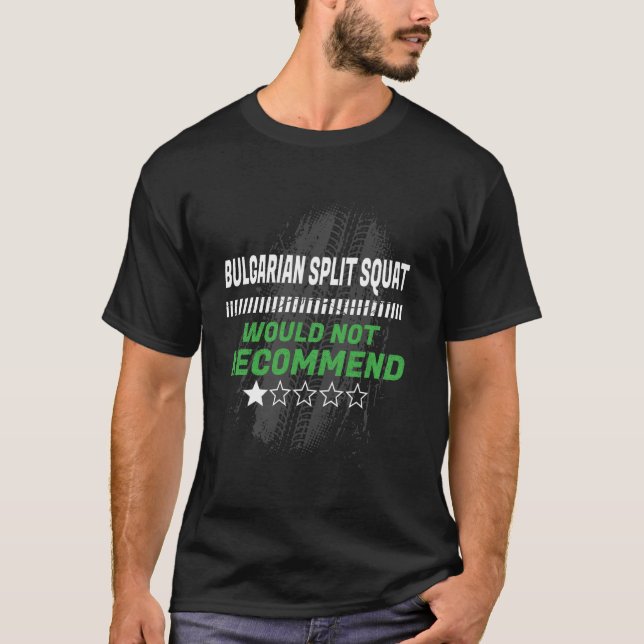 Bulgarian Split Squat Would Not Recommend Funny Wo T-Shirt (Front)
