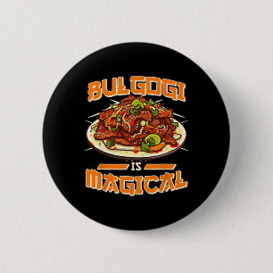 Bulgogi Is Magical Funny Korean Food Bbq Statement 6 Cm Round Badge