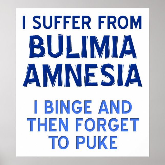 Bulimia Amnesia Funny Poster (Front)