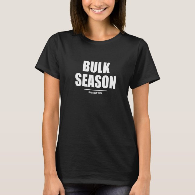 Bulk Season Gym Fitness Workout Bodybuilding Gains T-Shirt (Front)