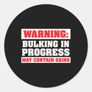 Bulking In Progress Funny Weight Lifting Bodybuild Classic Round Sticker