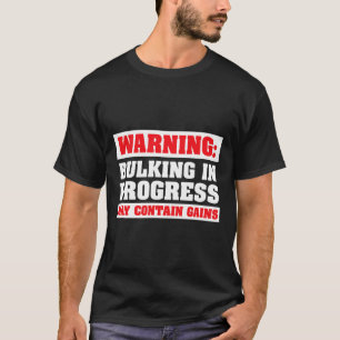 Bulking In Progress Funny Weight Lifting Bodybuild T-Shirt