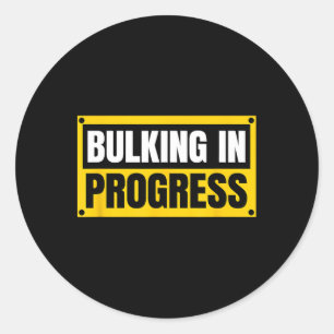 Bulking In Progress Funny Weightlifting Bodybuildi Classic Round Sticker