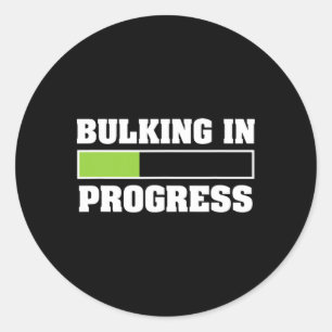 Bulking In Progress Funny Weightlifting Bodybuildi Classic Round Sticker