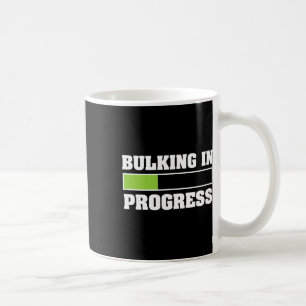 Bulking In Progress Funny Weightlifting Bodybuildi Coffee Mug