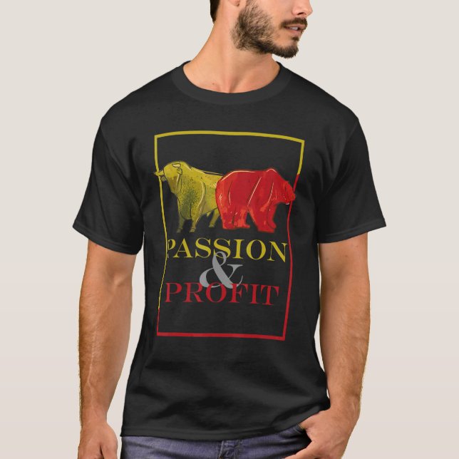 Bull and bear  passion and profit  stock market an T-Shirt (Front)