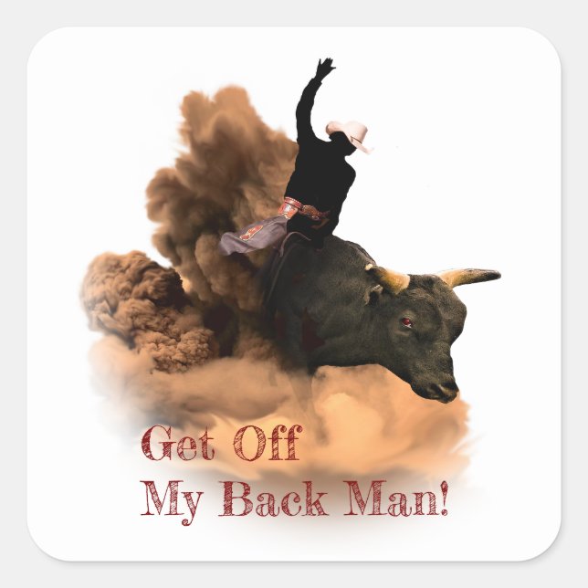 Bull Rider - Get Off My Back Man! Square Sticker (Front)
