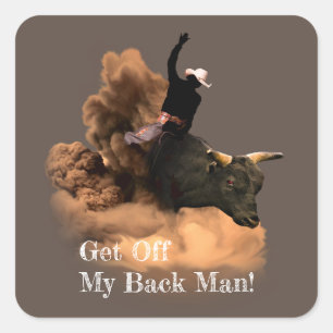 Bull Rider - Get Off My Back Man! Square Sticker