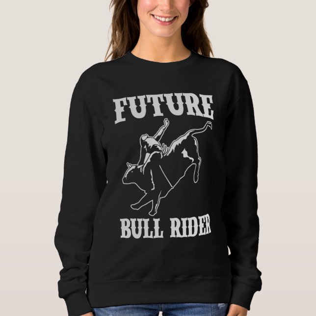 Bull Rider in Training Future Bull Rider Sweatshirt (Front)