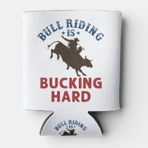 Bull Riding Is Bucking Hard Funny Bullrider Can Cooler