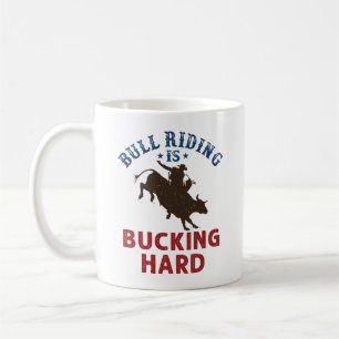 Bull Riding Is Bucking Hard Funny Bullrider Coffee Mug