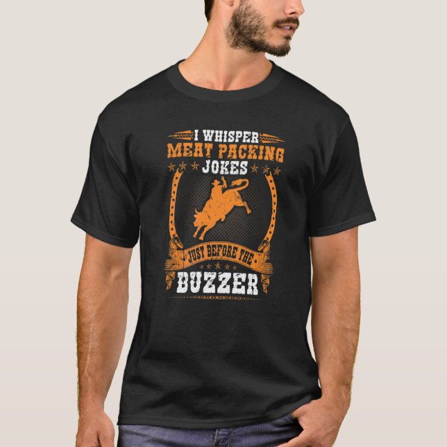 Bull Riding Men Rodeo Meat Packing Jokes Jaripeo B T-Shirt (Front)