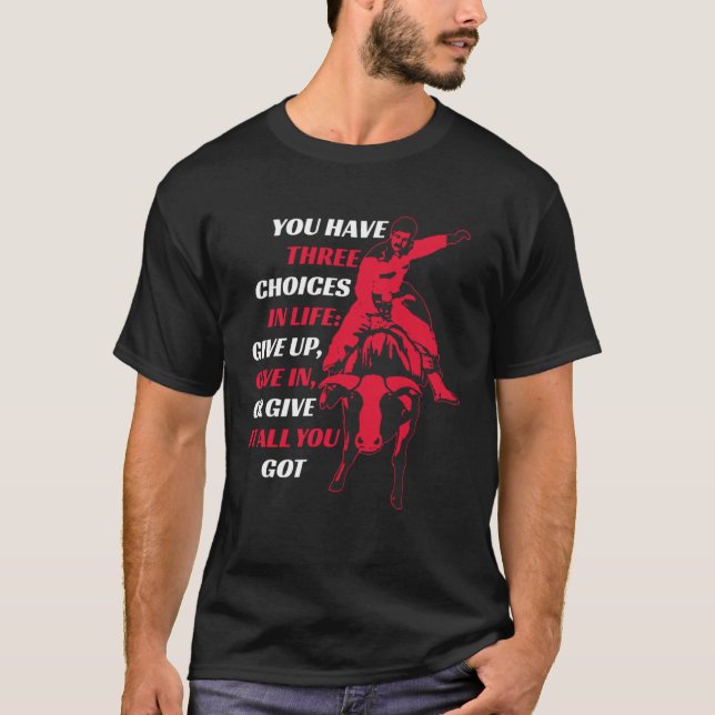 Bull Riding Rodeo Motivational Quote T-Shirt (Front)