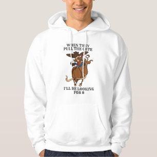 Bull Riding When They Pull the Gate Looking for 8 Hoodie