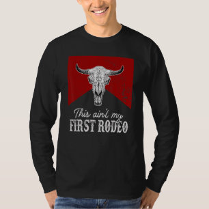 Bull Skull Western Life Country This Ain't My Firs T-Shirt