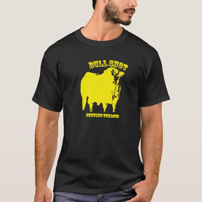 Bull snot chew. T-Shirt (Front)