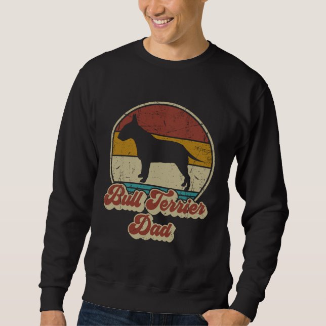 Bull Terrier Dad Dog   For Bull Terrier Daddy Sweatshirt (Front)