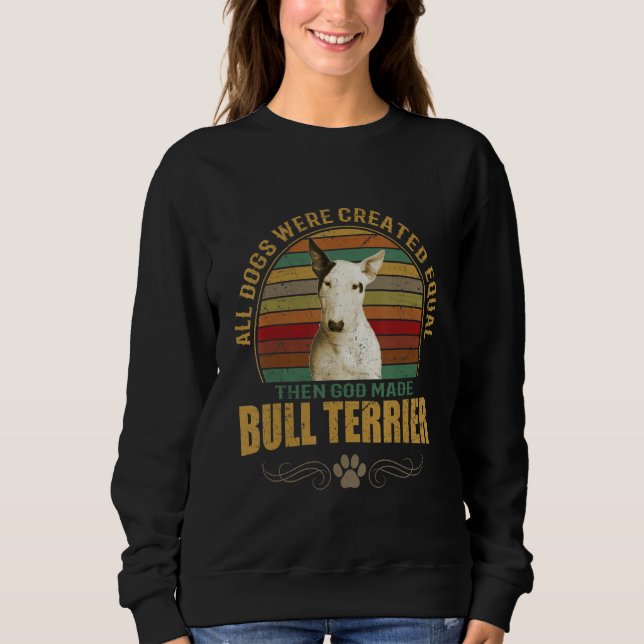 Bull Terrier Dog Breeds Pet Dogs Men Women Childre Sweatshirt (Front)