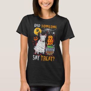 Bull Terrier Dog Halloween Did Someone Say Treat T-Shirt